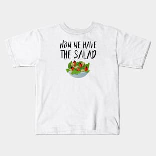 Now we have the salad - Denglisch Joke Kids T-Shirt